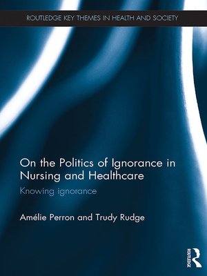 cover image of On the Politics of Ignorance in Nursing and Health Care
